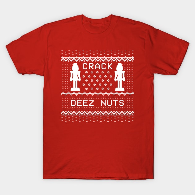 Crack Deez Nuts Ugly Sweater T-Shirt by straightupdzign